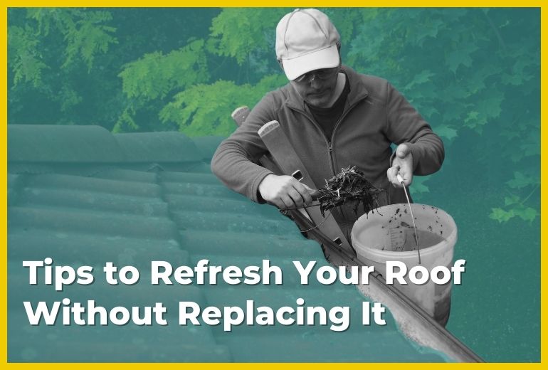 Tips to Refresh Your Roof Without Replacing It