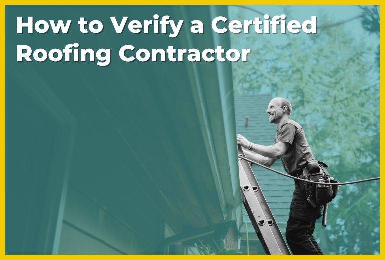 How to Verify a Certified Roofing Contractor How to Verify a Certified Roofing Contractor