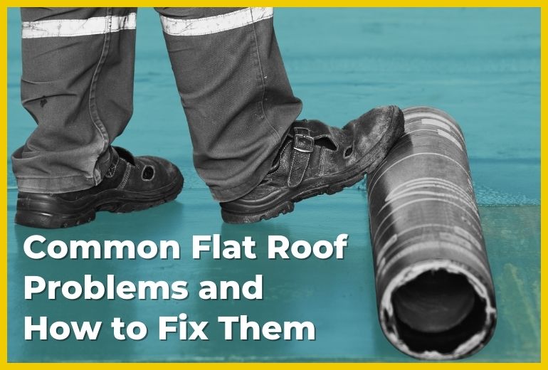 Common Flat Roof Problems and How to Fix Them