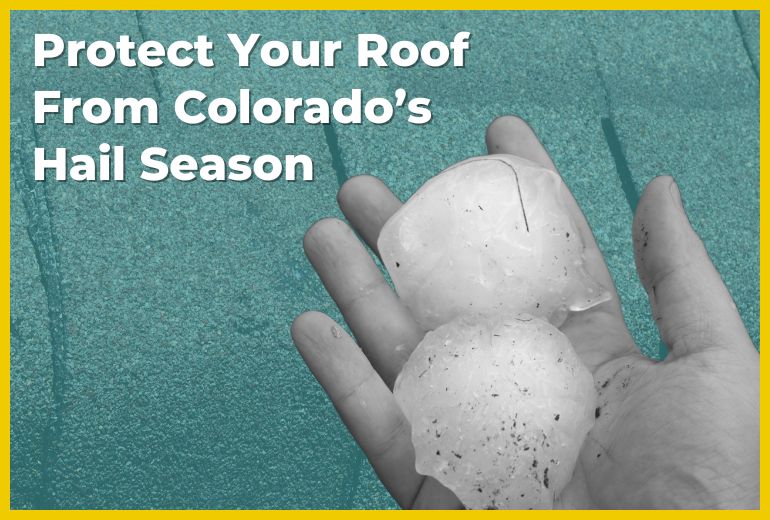Protect Your Roof From Colorado’s Hail Season